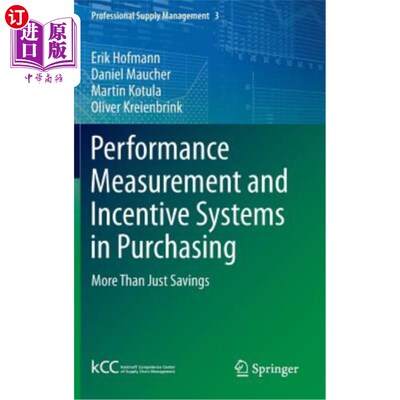 海外直订Performance Measurement and Incentive Systems in Purchasing: More Than Just Savi 采购中的绩效衡量和激励制度