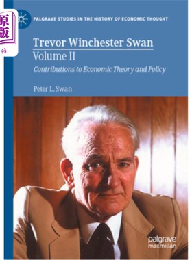 海外直订Trevor Winchester Swan, Volume II: Contributions to Economic Theory and Policy 特雷弗·温彻斯特·斯旺，第二卷