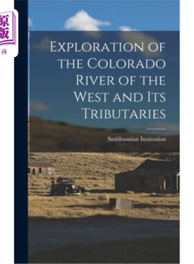 海外直订Exploration of the Colorado River of the West and its Tributaries 西部科罗拉多河及其支流的勘探