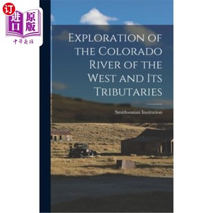 海外直订Exploration of the Colorado River of the West and its Tributaries 西部科罗拉多河及其支流的勘探