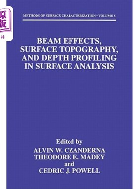 海外直订Beam Effects, Surface Topography, and Depth Profiling in Surface Analysis 表面分析中的光束效应，表面形貌和深度剖