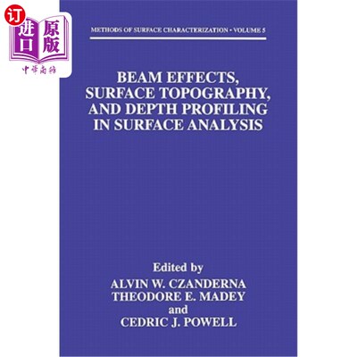 海外直订Beam Effects, Surface Topography, and Depth Profiling in Surface Analysis 表面分析中的光束效应，表面形貌和深度剖