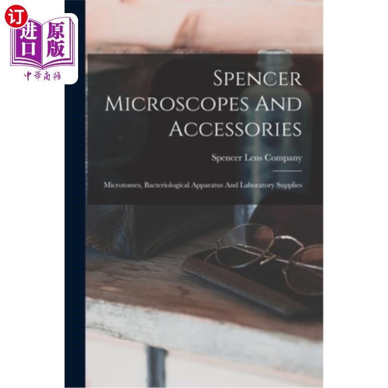 海外直订Spencer Microscopes And Accessories: Microtomes, Bacteriological Apparatus And L 采购产品斯宾塞显微镜和配件