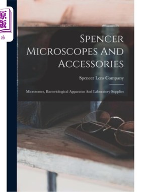 海外直订Spencer Microscopes And Accessories: Microtomes, Bacteriological Apparatus And L 采购产品斯宾塞显微镜和配件