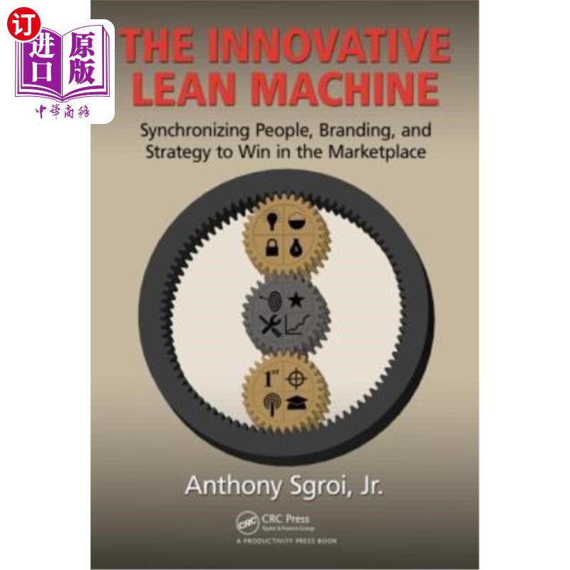 海外直订The Innovative Lean Machine: Synchronizing People, Branding, and Strategy to Win 创新的精益机器:同步人，品