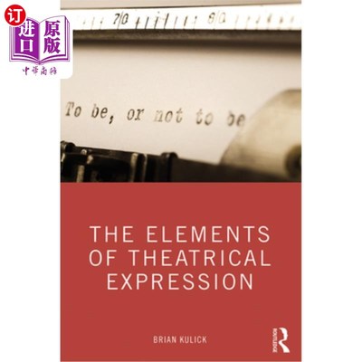 海外直订The Elements of Theatrical Expression 戏剧表现的要素