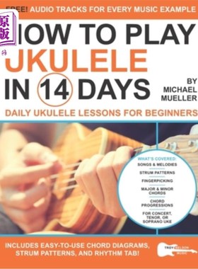 海外直订How To Play Ukulele In 14 Days: Daily Ukulele Lessons for Beginners 如何在14天内演奏四弦琴：为初学者提供的