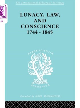 海外直订Lunacy, Law and Conscience, 1744-1845: The Social History of the Care of the Ins 《精神错乱，法律与良心，17