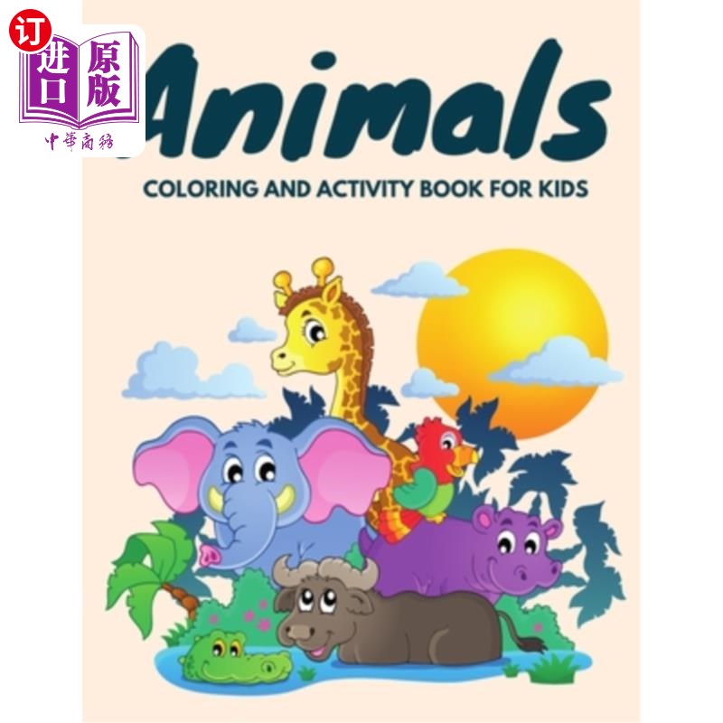 海外直订Animals Coloring and Activity Book for Kids: Coloring, Mazes, Dot to Dot, Crossw 动物着色和儿童活动书:着色