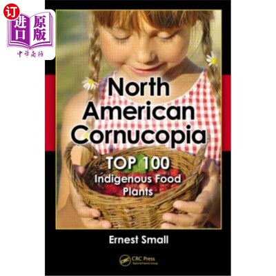 海外直订North American Cornucopia: Top 100 Indigenous Food Plants 北美聚宝盆:100种本土食用植物