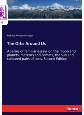 海外直订The Orbs Around Us: A series of familiar essays on the moon and planets, meteors