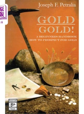 Gold! Gold!: A Beginners Handbook: How to Prospect for Gold 金黄金！：初学者手册：如何寻找黄金【中商原版】