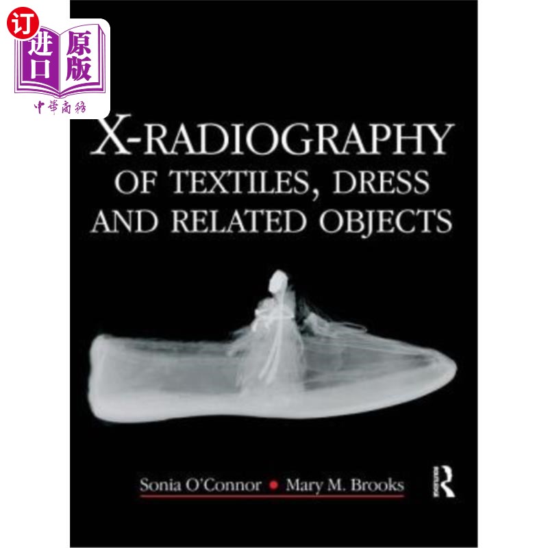 海外直订X-Radiography of Textiles, Dress and Related Objects 纺织品、服装及相关物品的x射线照相