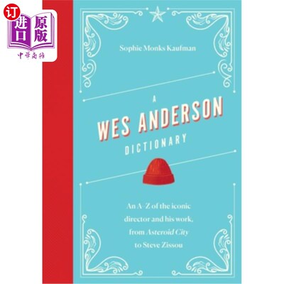海外直订A Wes Anderson Dictionary: An A-Z of the Iconic Director and His Work, from Aste 韦斯·安德森词典：从A到z的