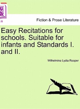 海外直订Easy Recitations for Schools. Suitable for Infants and Standards I. and II. 简单的学校背诵。适用于婴儿和标