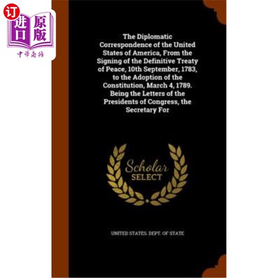 海外直订The Diplomatic Correspondence of the United States of America, from the Signing  美利坚合众国的外交信件，从