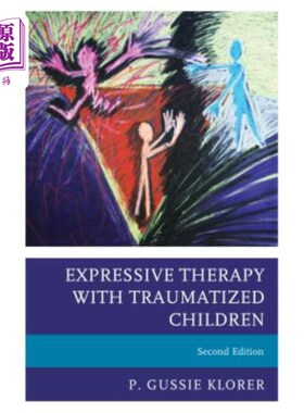 海外直订医药图书Expressive Therapy with Traumatized Children, Second Edition 创伤儿童的表达疗法