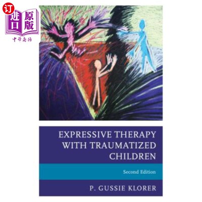 海外直订医药图书Expressive Therapy with Traumatized Children, Second Edition 创伤儿童的表达疗法