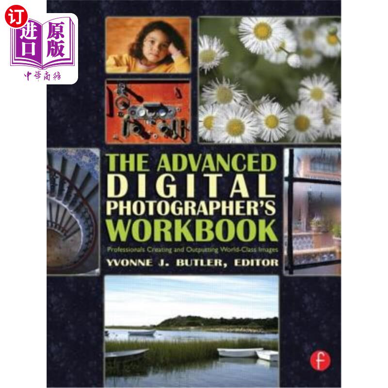 海外直订The Advanced Digital Photographer's Workbook: Professionals Creating and Outputt 高级数字摄影师的工作手册: