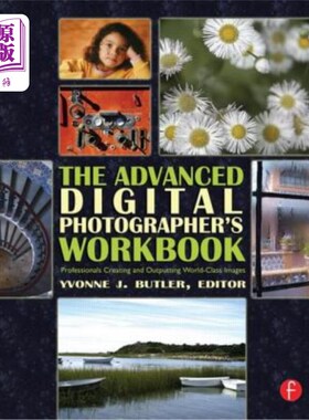 海外直订The Advanced Digital Photographer's Workbook: Professionals Creating and Outputt 高级数字摄影师的工作手册: