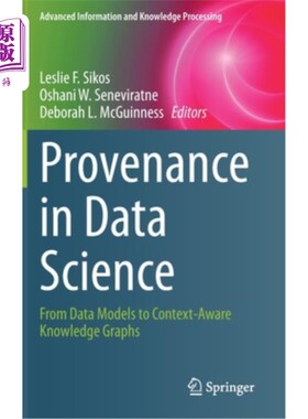 海外直订Provenance in Data Science: From Data Models to Context-Aware Knowledge Graphs 数据科学中的起源:从数据模型