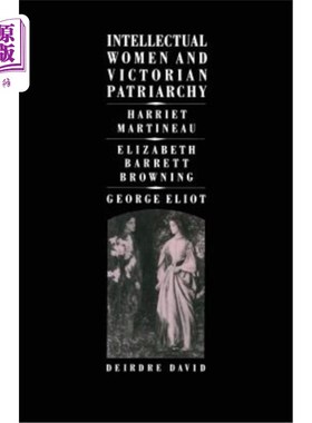海外直订Intellectual Women and Victorian Patriarchy: Harriet Martineau, Elizabeth Barret 知识女性与维多利亚时代的父