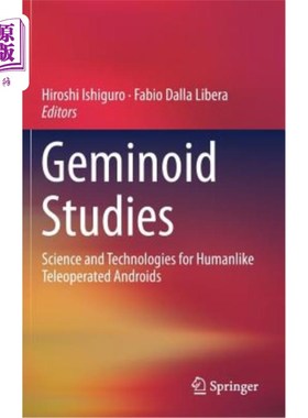 海外直订Geminoid Studies: Science and Technologies for Humanlike Teleoperated Androids 双子座研究：类人遥控机器人的