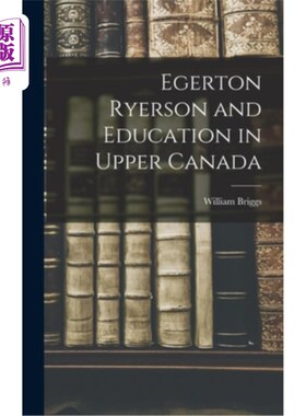 海外直订Egerton Ryerson and Education in Upper Canada 埃格顿·瑞尔森和加拿大北部的教育