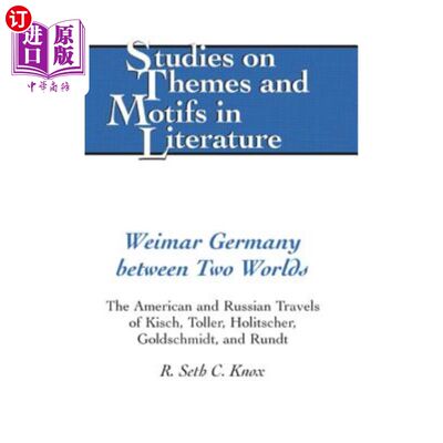 海外直订Weimar Germany Between Two Worlds: The American and Russian Travels of Kisch, To 两个世界之间的魏玛德国:基