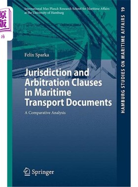 海外直订Jurisdiction and Arbitration Clauses in Maritime Transport Documents: A Comparat 海运单证管辖权与仲裁条款之