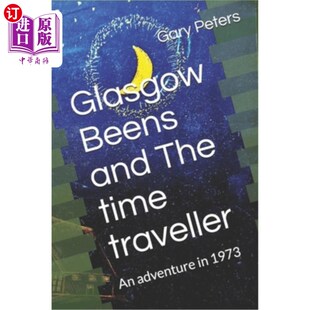 海外直订Glasgow Beens and The Time Traveller: An adventure in 1973 格拉斯哥比恩斯和时间旅行者:1973年的冒险