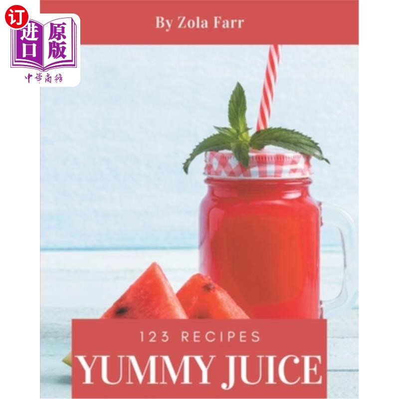 海外直订123 Yummy Juice Recipes: The Best Yummy Juice Cookbook that Delights Your Taste 123美味果汁食谱:最好的美味