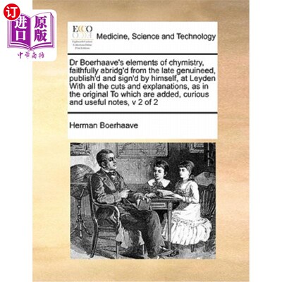 海外直订医药图书Dr Boerhaave's Elements of Chymistry, Faithfully Abridg'd from the Late Genuinee 布尔哈夫博士的《化