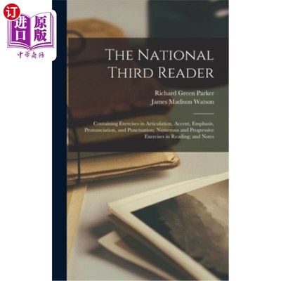 海外直订The National Third Reader: Containing Exercises in Articulation, Accent, Emphasi 国家第三读者:包含练习发音
