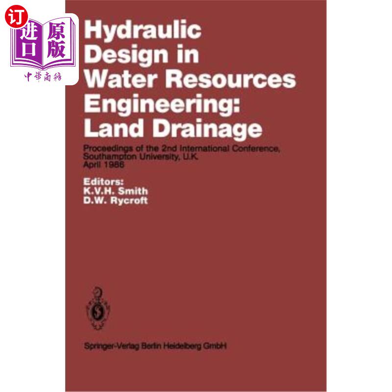 海外直订Hydraulic Design in Water Resources Engineering: Land Drainage: Proceedings of t 水资源工程中的水力设计:土