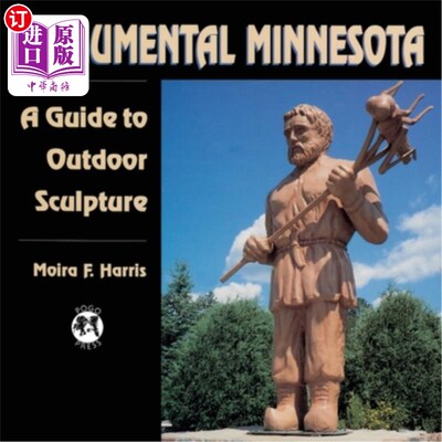 海外直订Monumental Minnesota: A Guide to Ourdoor Sculpture 不朽的明尼苏达：户外雕塑指南