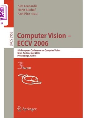 海外直订Computer Vision -- Eccv 2006: 9th European Conference on Computer Vision, Graz,  计算机视觉——Ecc