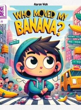 海外直订Who moved my banana?: A Tale of Curiosity and Unexpected Encounters 谁动了我的香蕉？：好奇心和意外遭遇的故