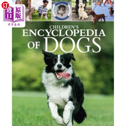 海外直订Children's Encyclopedia of Dogs: A Visual Guide to Dog Breeds, Pet Care and More 儿童犬类百科全书