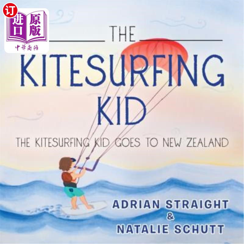 海外直订The Kitesurfing Kid: The Kitesurfing Kid Goes to New Zealand 风筝冲浪的孩子：风筝冲浪的孩子去新西兰