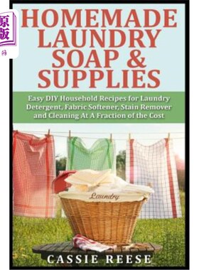 海外直订Homemade Laundry Soap & Supplies: Easy DIY Household Recipes for Laundry Deterge 自制洗衣皂和用品：简单的DI