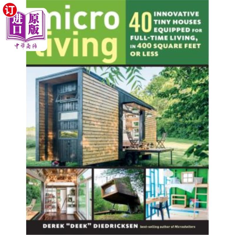 海外直订Micro Living: 40 Innovative Tiny Houses Equipped for Full-Time Living, in 400 Sq 微型生活：400平方英尺或以