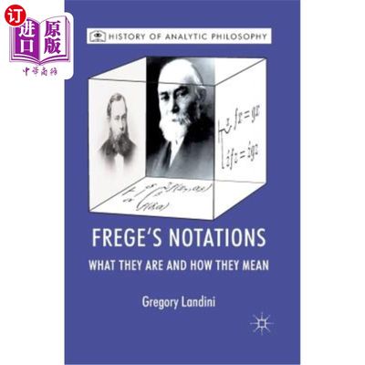 海外直订Frege's Notations: What They Are and How They Mean 弗雷格符号:它们是什么以及它们的含义