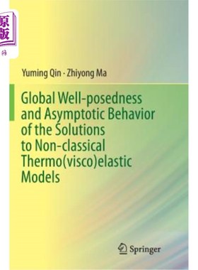 海外直订Global Well-Posedness and Asymptotic Behavior of the Solutions to Non-Classical  非经典热（粘）弹性模型解的