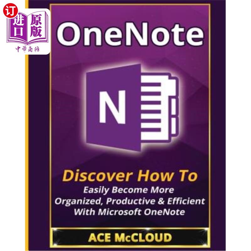 海外直订OneNote: Discover How To Easily Become More Organized, Productive & Efficient Wi OneNote：了解