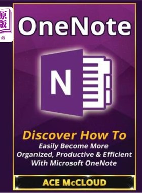 海外直订OneNote: Discover How To Easily Become More Organized, Productive & Efficient Wi OneNote：了解