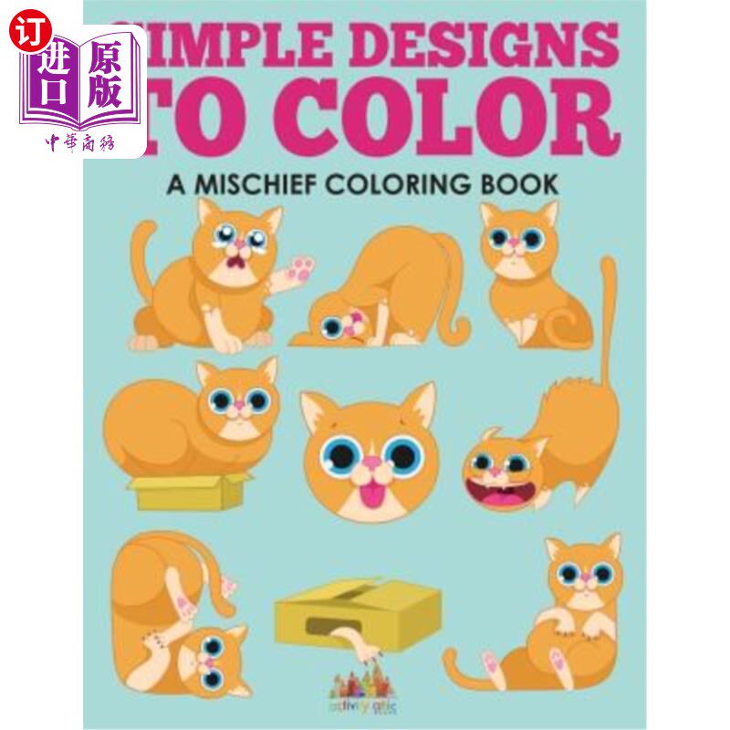 海外直订Simple Designs to Color, a Mischief Coloring Book 简单的颜色设计，一本淘气的彩色书