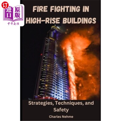 海外直订Fire Fighting in High-Rise Buildings: Strategies, Techniques, and Safety 高层建筑的消防：策略、技术和安全