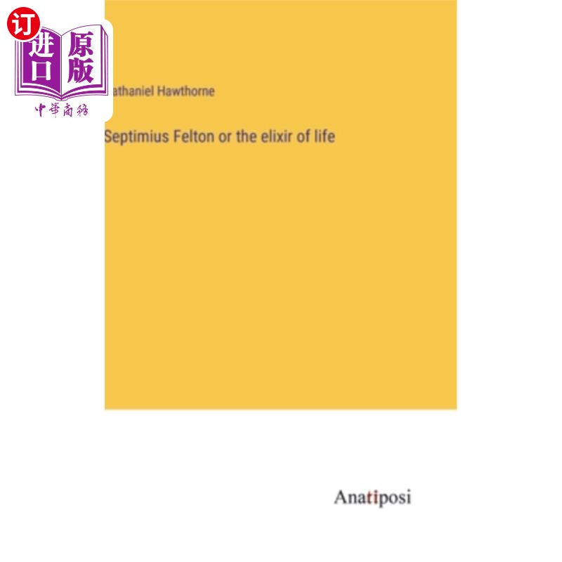 海外直订Septimius Felton or the elixir of life 塞普提米厄斯·费尔顿或者长生不老药