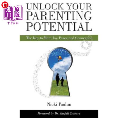 海外直订Unlock Your Parenting Potential: The Key to More Joy, Peace and Connection 释放你为人父母的潜能:更多快乐、